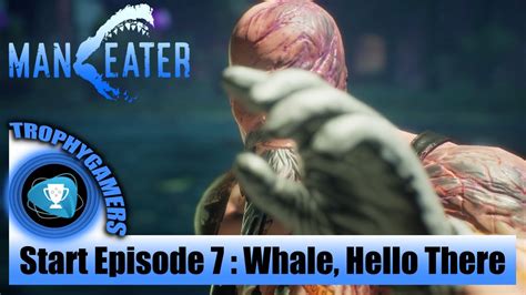 Maneater Start Of Episode 7 Whale Hello There Find Caviar Key Grotto Youtube