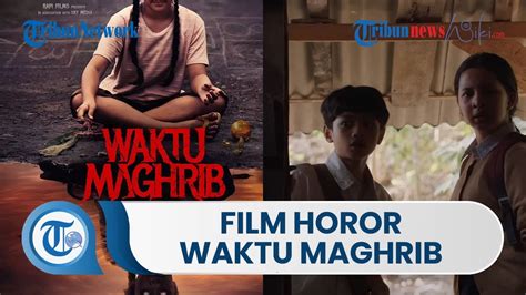 Film Genre Horor Thriller Waktu Maghrib Tayang Perdana Di Bioskop Pada
