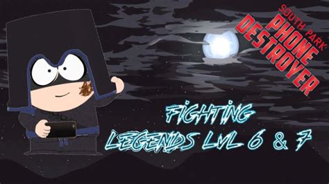 Fighting Legends Lvl 6 And 7 South Park Phone Destroyer Youtube