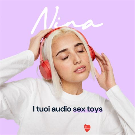 Nina I Tuoi Audio Sex Toys Un Progetto Dedicato Al Desiderio E Al Piacere Femminile Un Trend