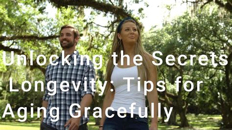"Unlocking the Secrets to Longevity: Tips for Aging Gracefully" #