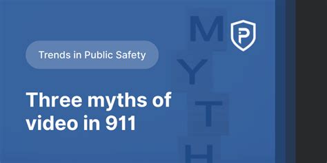 Three Myths Of Video In 911