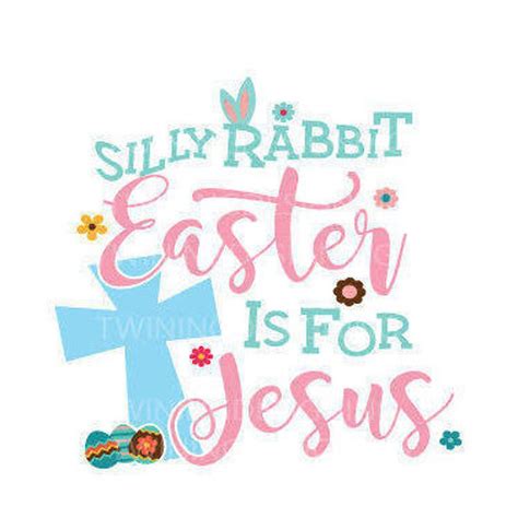 Silly Bunny Easter Is For Jesus Christian Easter Svg Png Dxf Etsy