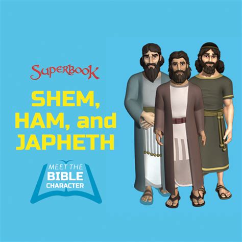 Who Were Shem Ham And Japheth They Were The Sons Of Noah Who Along