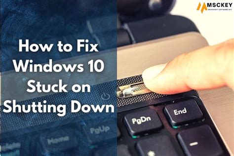 How To Fix Windows 10 Stuck On Shutting Down Msckey