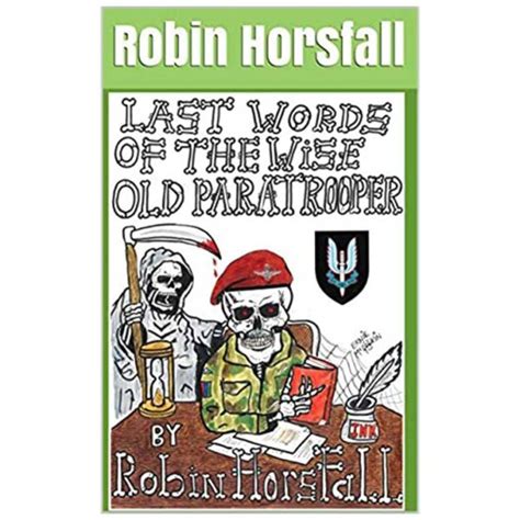 Signed Copy Of Last Words Of The Wise Old Paratrooper Robin Horsfall