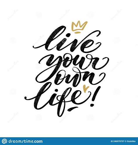 Live Your Own Life Quote Modern Calligraphy Text With Hand Drawn Crown