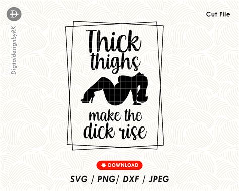 Thick Thighs Make The Dick Rise Svg Lady Curvy Girls Boss Etsy