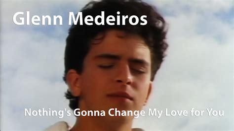 Glenn Medeiros Nothings Gonna Change My Love For You 1987