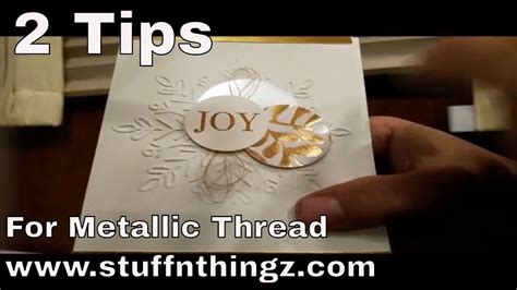 Card Making Tips Using Metallic Thread Made Easy Youtube