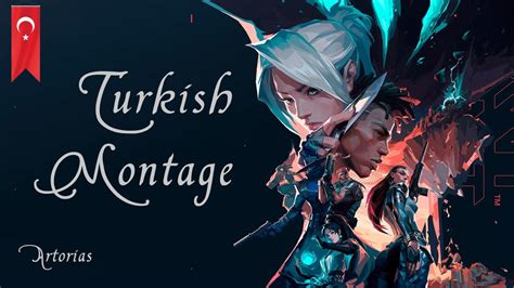 Valorant Turkish Montage Artorias Youtube