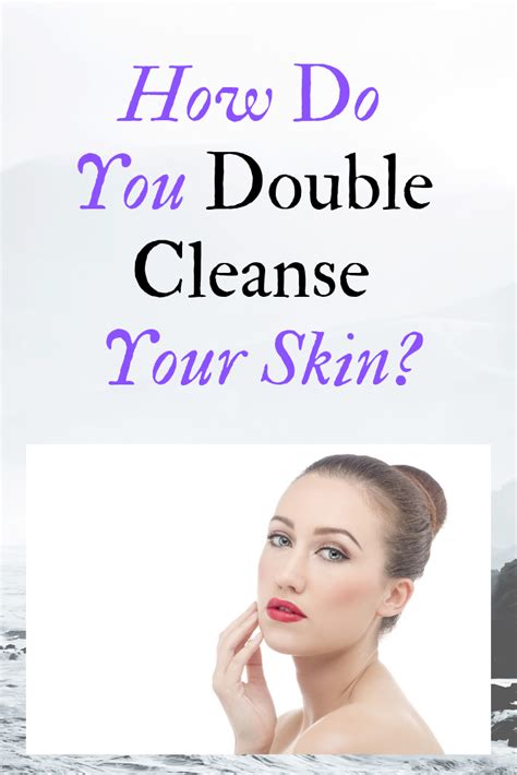 What Is Double Cleansing For Your Face And How To Do It Smeh Beautytips