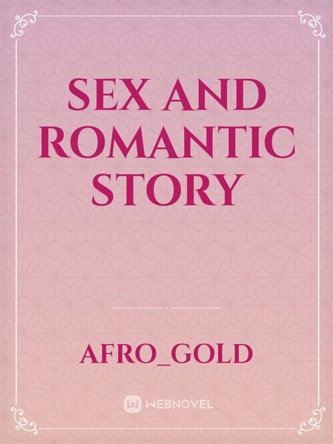 Sex And Romantic Story Novel Read Free Webnovel
