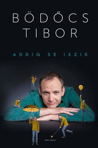 Magyarország legjobb és legnépszerűbb humoristája, bödőcs tibor a közel százezer példányban eddig eladott addig se iszik című, irodalmi paródiáit tartalmazó kötete után október elején érkezik első regénye, a meg se kínáltak. Bödőcs Tibor: Addig se iszik {Értékelés + Nyereményjáték ...