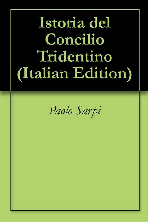 Istoria Del Concilio Tridentino Italian Edition Ebook