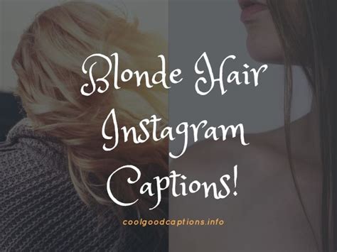 Instagram Captions For All Your Blonde Hair Posts Hair Captions Hair