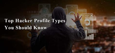 Top Hacker Profile Types You Should Know Cybertalents