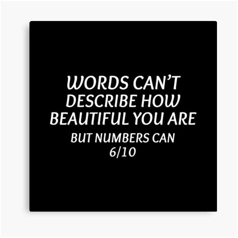 Words Cant Describe How Beautiful You Are But Numbers Can Canvas Prints Redbubble