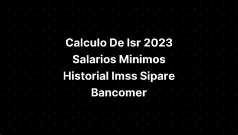 Calculo De Isr Salarios Minimos Historial Imss Sipare Bancomer Hot Sex Picture