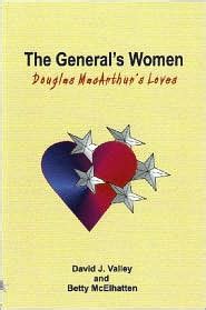 The General S Women Douglas MacArthur S Loves By David J Valley