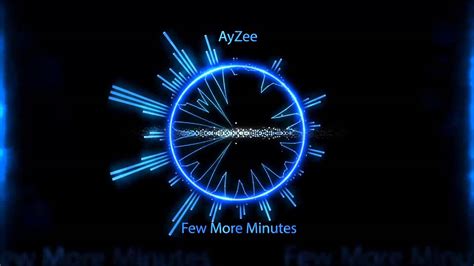 Ayzee Few More Minutes Free Download Youtube