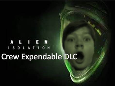 Alien Isolation Crew Expendable Dlc Youtube