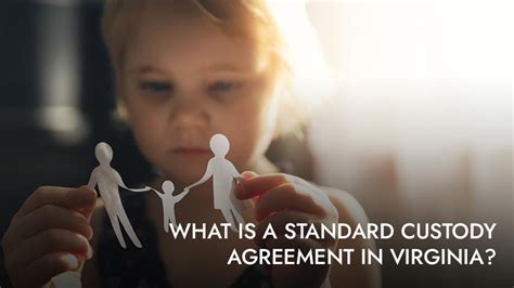 What Is A Standard Custody Agreement In Virginia Holcomb Law Pc