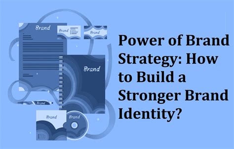 Power Of Brand Strategy How To Build A Stronger Brand Identity