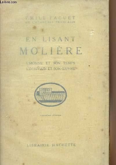 En Lisant Molière Lhomme Et Son Temps Lécrivain Et Son Oeuvre Von