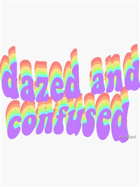 Dazed And Confused Sticker By Amydani Redbubble