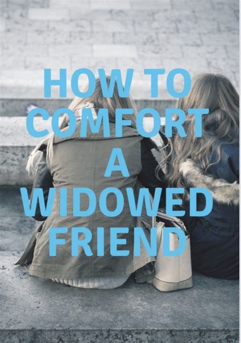 Comforting someone who's upset can make you feel helpless. How to comfort your widowed friend. | Grieving friend ...