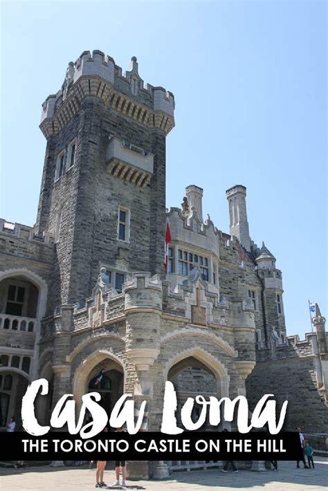 Experience Casa Loma Toronto The Castle On The Hill Toronto Travel