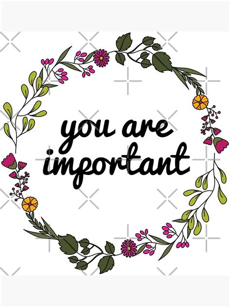 You Are Important Poster For Sale By Justsomethings Redbubble