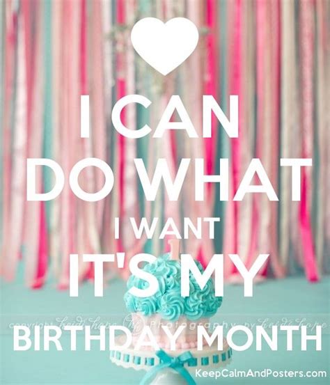 I Can Do What I Want Its My Birthday Month Birthday Month Quotes