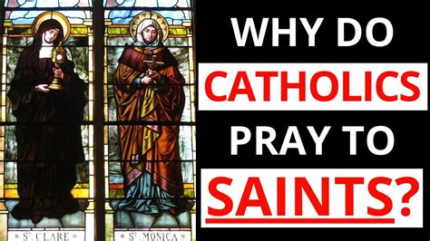 Catholics Praying To Saints Why Do Catholics Pray To Saints