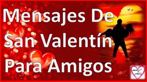 Mensajes Por El Dia De San Valentin Para Amigos Ideas Del Dia De San