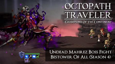 Undead Mahrez Boss Bestower Of All Season 4 Octopath Traveler