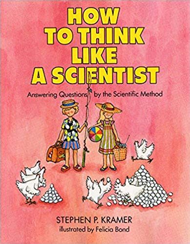How To Think Like A Scientist Answering Questions By The Scientific Method Stephen P Kramer