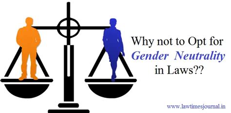 Why Not To Opt For Gender Neutrality In Laws Law Times Journal