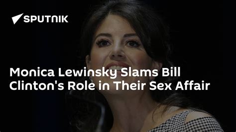 Monica Lewinsky Slams Bill Clintons Role In Their Sex Affair 06102021 Sputnik International