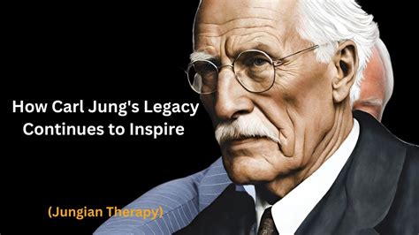 Carl Jung's Everlasting Legacy Inspiring the Past, Present, and Future