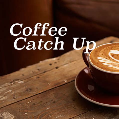 1 or us catch up to : Various Artists: Coffee Catch Up - Music Streaming ...