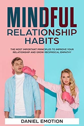 Mindful Relationship Habits The Most Important Principles To Improve