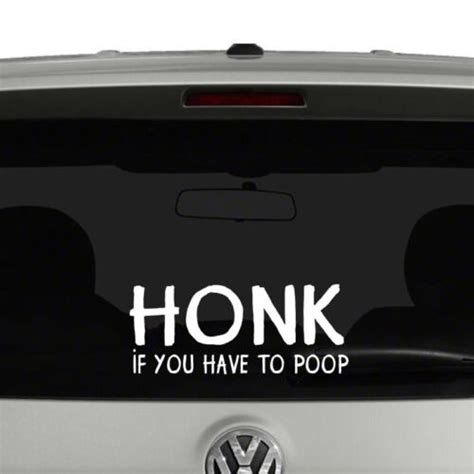 Honk If You Have To Poop Vinyl Decal Sticker Ebay
