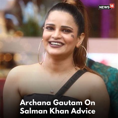 Archana Gautam Says Salman Sir Advice Will Be Of So Much In Life