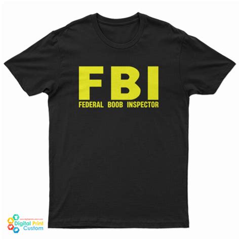 Fbi Federal Boob Inspector T Shirt