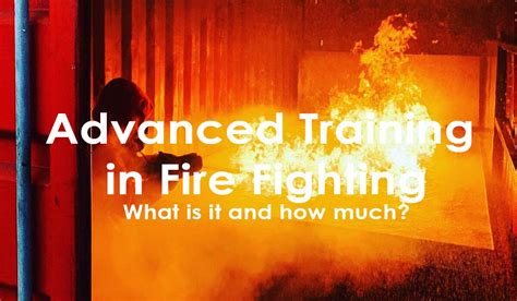 Advanced Fire Fighting Course What You Need To Know Seaman Memories