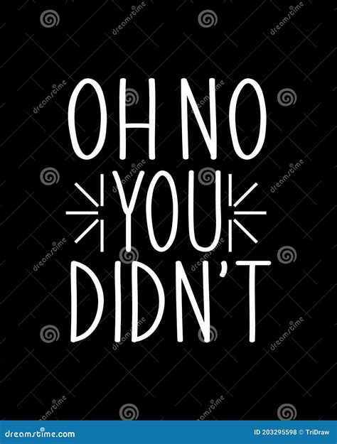 oh no you didn t hand drawn typography poster design stock vector illustration of isolated