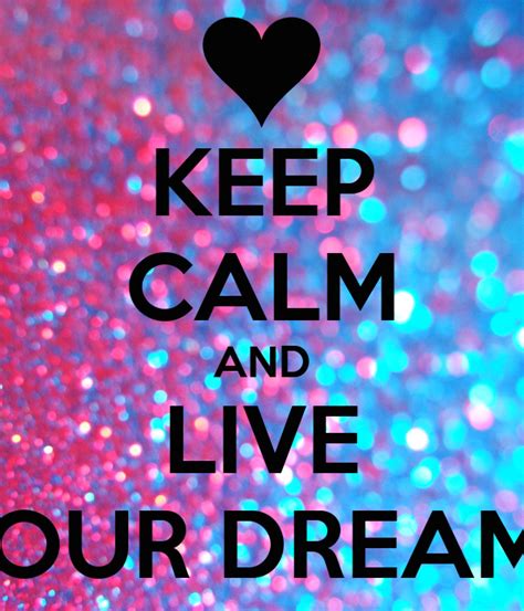 Keep Calm And Live Your Dreams Poster Nicole Keep Calm O Matic