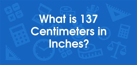 What Is 137 Centimeters In Inches Convert 137 Cm To In